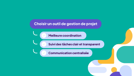 Quel outil de gestion de projet choisir pour vos équipes ?